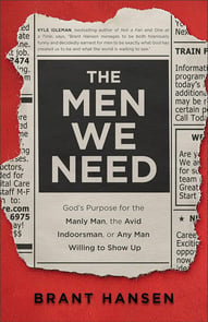 Book cover of "The Men We Need" by Brant Hansen