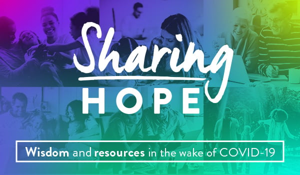 Sharing Hope banner reading Wisdom and resources in the wake of COVID-19 over a collage of people