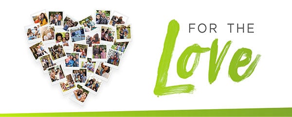 For the Love graphic with a heart-shaped collage of instant photos of smiling families and couples