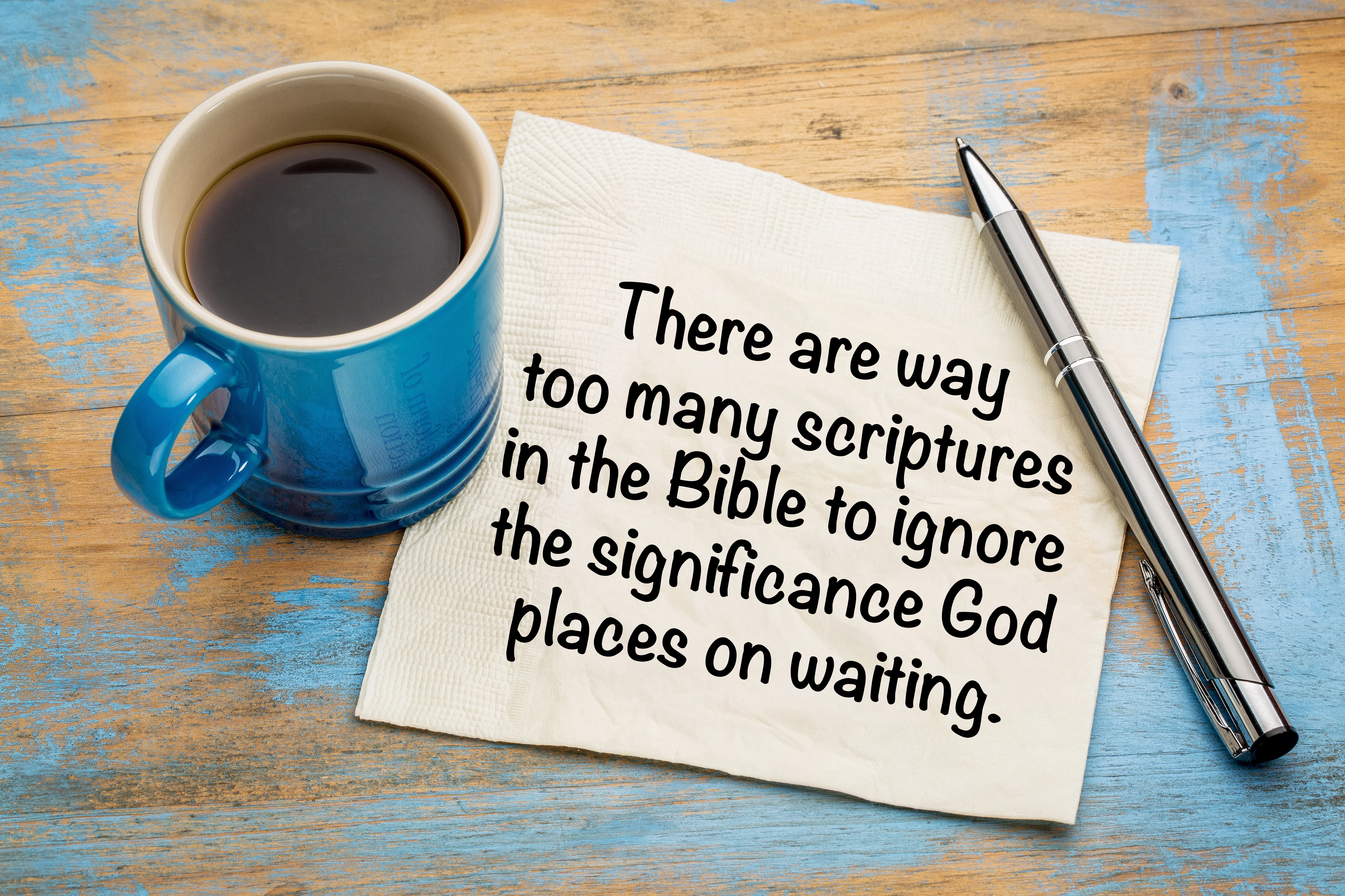 There are way too many scriptures in the Bible to ignore the significance God places on waiting.