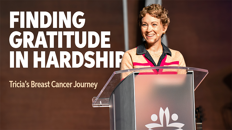 Finding gratitude in hardship: Tricia's breast cancer journey